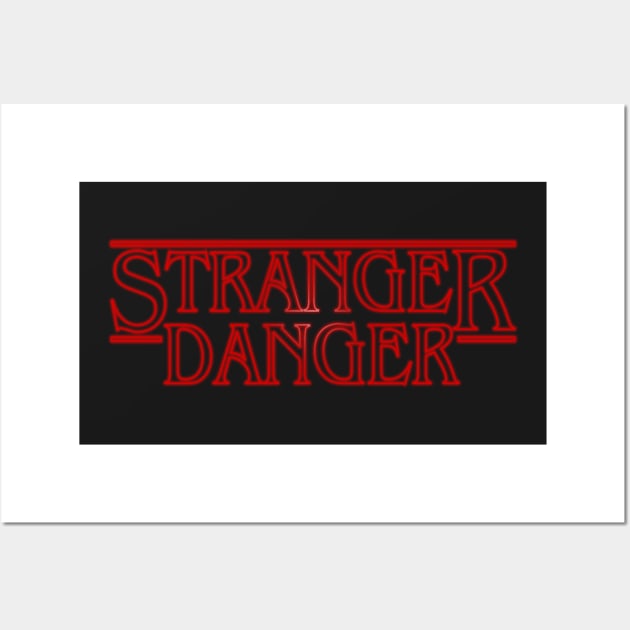 Stranger Danger Wall Art by trashgoods